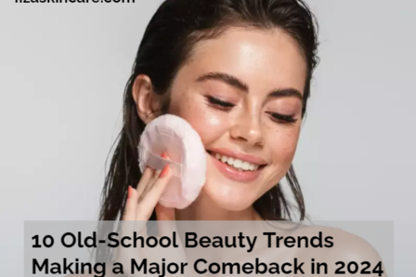 10 Old-School Beauty Trends Making a Major Comeback in 2024