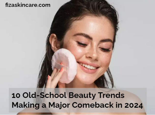 10 Old-School Beauty Trends Making a Major Comeback in 2024
