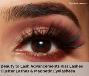 Beauty to Lash Advancements Kiss Lashes Cluster Lashes & Magnetic Eyelashes