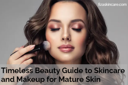 Timeless Beauty Guide to Skincare and Makeup for Mature Skin