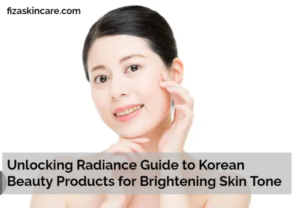 Unlocking Radiance Guide to Korean Beauty Products for Brightening Skin Tone