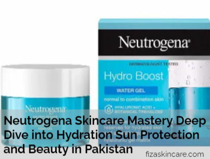 Neutrogena Skincare Mastery Deep Dive into Hydration Sun Protection and Beauty in Pakistan